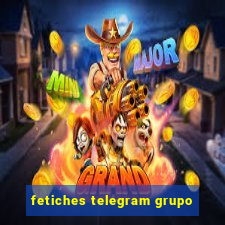 fetiches telegram grupo